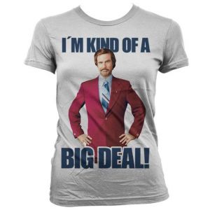 Anchorman stylové dámské tričko s potiskem I´m Kind Of A Big Deal | L, M, S, XL, XXL