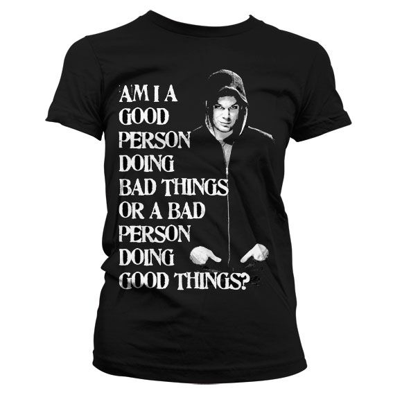 Dexter stylové dámské tričko s potiskem A Bad Person Doing Good Things?